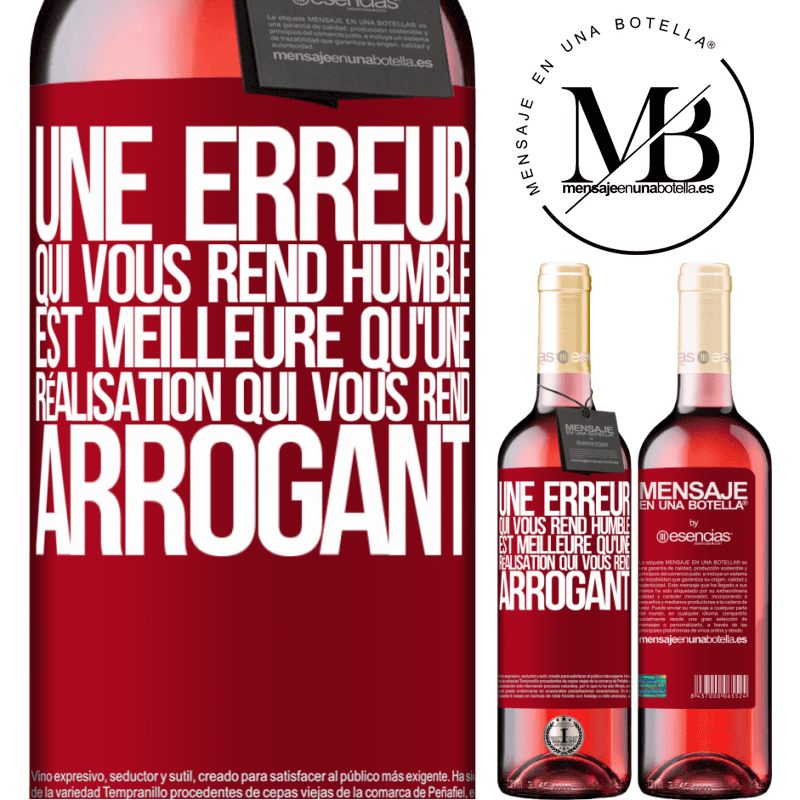 «Une erreur qui vous rend humble est meilleure qu'un accomplissement qui vous rend arrogant» Édition ROSÉ
