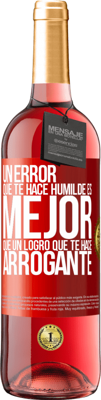 29,95 € | Vino Rosado Edición ROSÉ Un error que te hace humilde es mejor que un logro que te hace arrogante Etiqueta Roja. Etiqueta personalizable Vino joven Cosecha 2025 Tempranillo