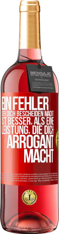 29,95 € | Roséwein ROSÉ Ausgabe Ein Fehler, der dich bescheiden macht, ist besser, als eine Leistung, die dich arrogant macht Rote Markierung. Anpassbares Etikett Junger Wein Ernte 2024 Tempranillo