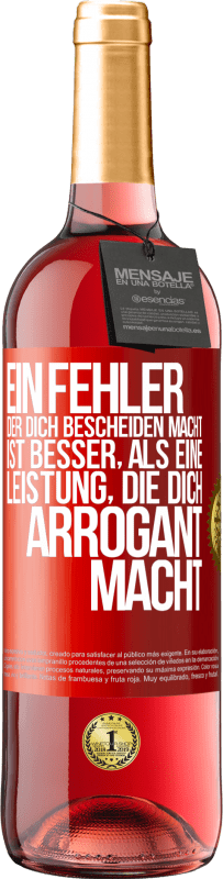 29,95 € | Roséwein ROSÉ Ausgabe Ein Fehler, der dich bescheiden macht, ist besser, als eine Leistung, die dich arrogant macht Rote Markierung. Anpassbares Etikett Junger Wein Ernte 2025 Tempranillo