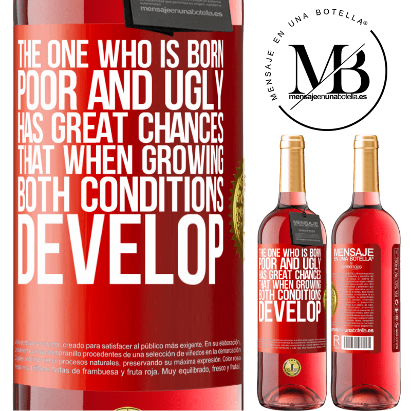 24,95 € Free Shipping | Rosé Wine ROSÉ Edition The one who is born poor and ugly, has great chances that when growing ... both conditions develop Red Label. Customizable label Young wine Harvest 2021 Tempranillo