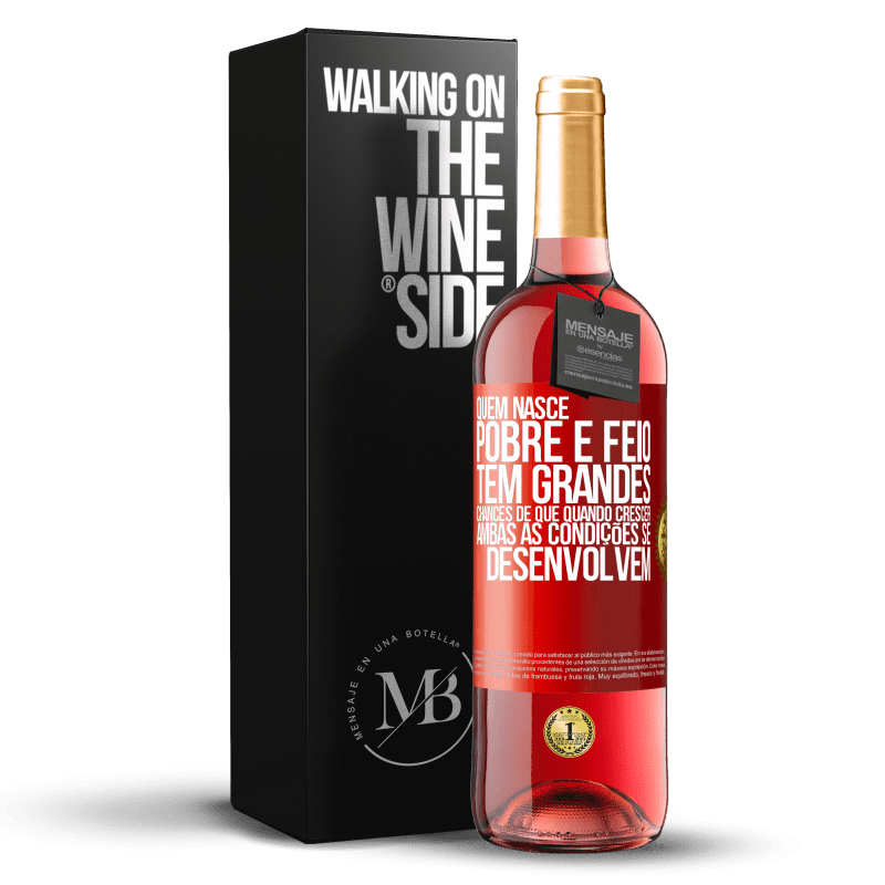 29,95 € Envio grátis | Vinho rosé Edição ROSÉ Quem nasce pobre e feio, tem grandes chances de que quando crescer ... ambas as condições se desenvolvem Etiqueta Vermelha. Etiqueta personalizável Vinho jovem Colheita 2024 Tempranillo