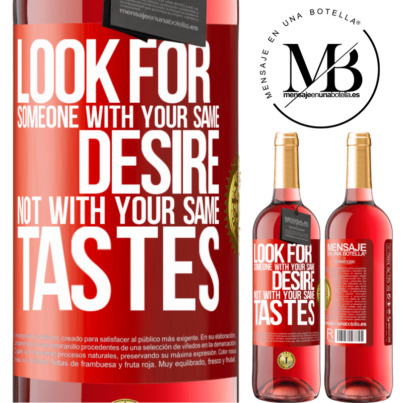 29,95 € Free Shipping | Rosé Wine ROSÉ Edition Look for someone with your same desire, not with your same tastes Red Label. Customizable label Young wine Harvest 2023 Tempranillo