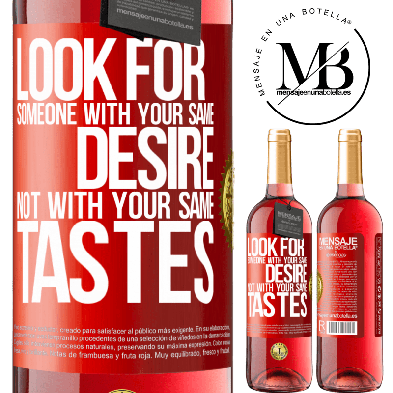 29,95 € Free Shipping | Rosé Wine ROSÉ Edition Look for someone with your same desire, not with your same tastes Red Label. Customizable label Young wine Harvest 2025 Tempranillo