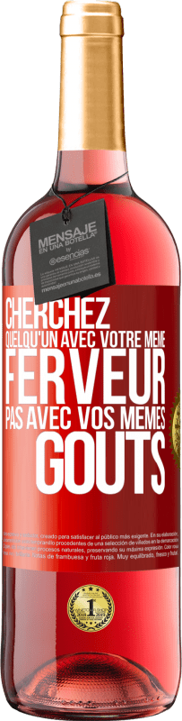 29,95 € Envoi gratuit | Vin rosé Édition ROSÉ Cherchez quelqu'un avec votre même ferveur pas avec vos mêmes goûts Étiquette Rouge. Étiquette personnalisable Vin jeune Récolte 2025 Tempranillo