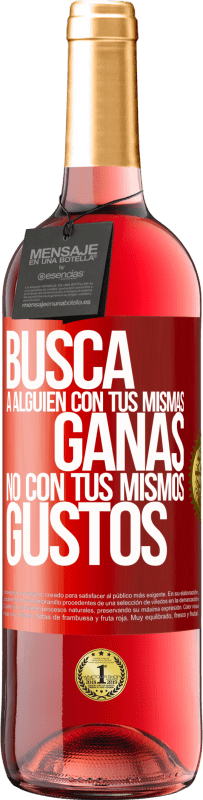 29,95 € Envío gratis | Vino Rosado Edición ROSÉ Busca a alguien con tus mismas ganas, no con tus mismos gustos Etiqueta Roja. Etiqueta personalizable Vino joven Cosecha 2025 Tempranillo