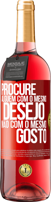29,95 € Envio grátis | Vinho rosé Edição ROSÉ Procure alguém com o mesmo desejo, não com o mesmo gosto Etiqueta Vermelha. Etiqueta personalizável Vinho jovem Colheita 2025 Tempranillo