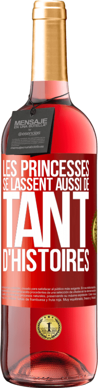 29,95 € | Vin rosé Édition ROSÉ Les princesses se lassent aussi de tant d'histoires Étiquette Rouge. Étiquette personnalisable Vin jeune Récolte 2023 Tempranillo