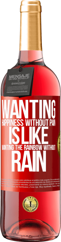 29,95 € Free Shipping | Rosé Wine ROSÉ Edition Wanting happiness without pain is like wanting the rainbow without rain Red Label. Customizable label Young wine Harvest 2025 Tempranillo