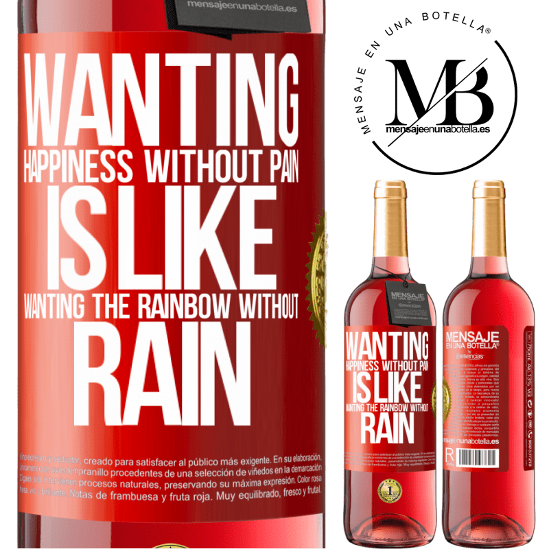 24,95 € Free Shipping | Rosé Wine ROSÉ Edition Wanting happiness without pain is like wanting the rainbow without rain Red Label. Customizable label Young wine Harvest 2021 Tempranillo