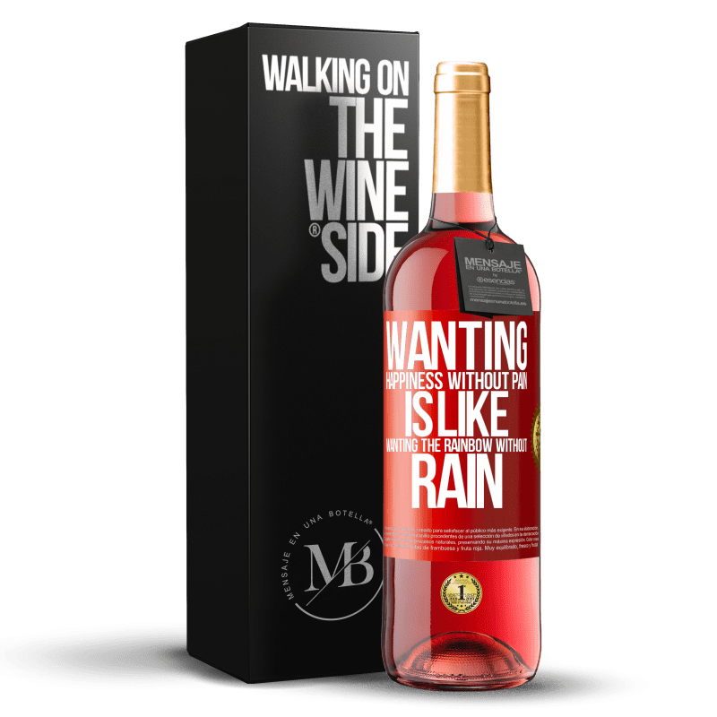 29,95 € Free Shipping | Rosé Wine ROSÉ Edition Wanting happiness without pain is like wanting the rainbow without rain Red Label. Customizable label Young wine Harvest 2021 Tempranillo