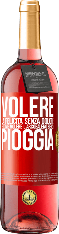 29,95 € | Vino rosato Edizione ROSÉ Volere la felicità senza dolore è come volere l'arcobaleno senza pioggia Etichetta Rossa. Etichetta personalizzabile Vino giovane Raccogliere 2024 Tempranillo