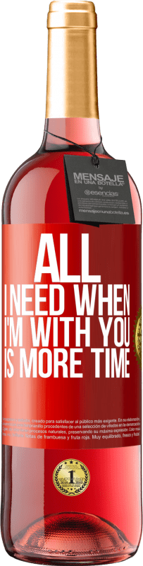 29,95 € Free Shipping | Rosé Wine ROSÉ Edition All I need when I'm with you is more time Red Label. Customizable label Young wine Harvest 2025 Tempranillo