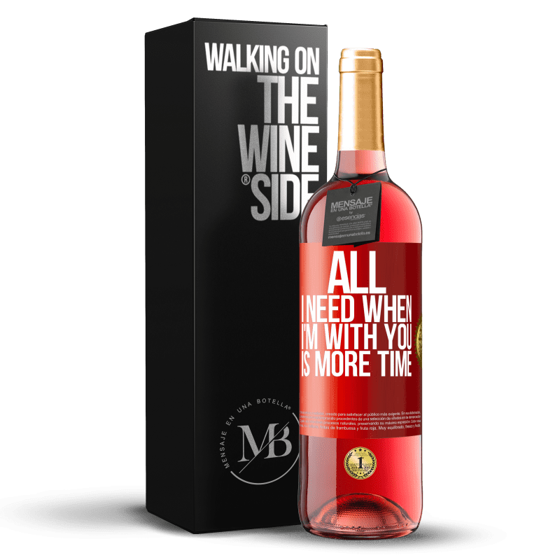 29,95 € Free Shipping | Rosé Wine ROSÉ Edition All I need when I'm with you is more time Red Label. Customizable label Young wine Harvest 2025 Tempranillo