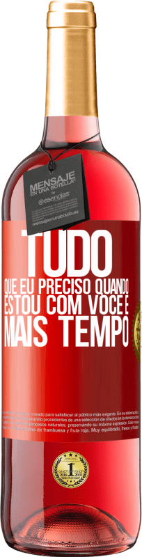 «Tudo que eu preciso quando estou com você é mais tempo» Edição ROSÉ