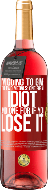 «私はあなたに2つのメダルを与えるつもりです：あなたはそれを失った場合のための1つのバカと1つ» ROSÉエディション