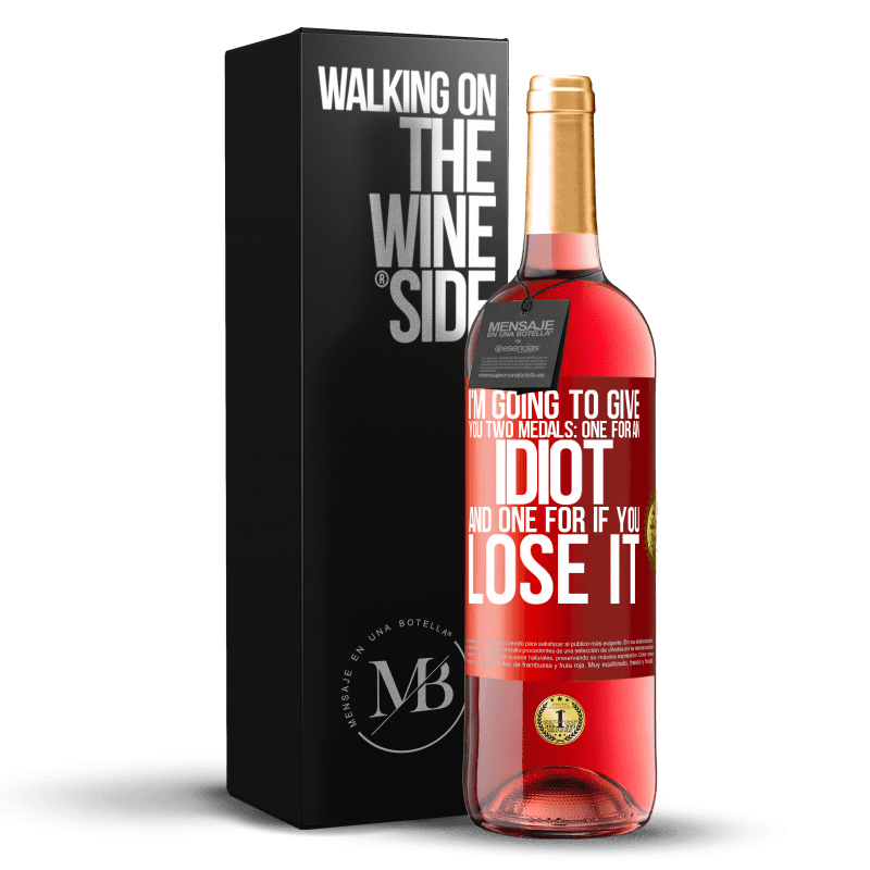 29,95 € Free Shipping | Rosé Wine ROSÉ Edition I'm going to give you two medals: One for an idiot and one for if you lose it Red Label. Customizable label Young wine Harvest 2024 Tempranillo