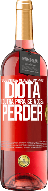 Envio grátis | Vinho rosé Edição ROSÉ Vou lhe dar duas medalhas: uma para um idiota e outra para se você a perder Etiqueta Vermelha. Etiqueta personalizável Vinho jovem Colheita 2024 Tempranillo