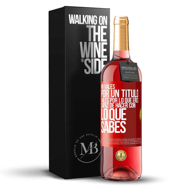 29,95 € Envío gratis | Vino Rosado Edición ROSÉ No vales por un título. Vales por lo que eres capaz de hacer con lo que sabes Etiqueta Roja. Etiqueta personalizable Vino joven Cosecha 2025 Tempranillo