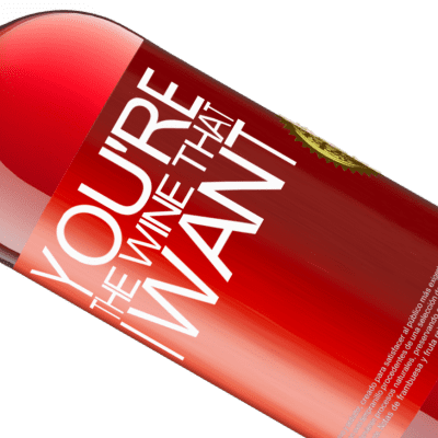ユニークで個人的な表現. «You're the wine that I want» ROSÉエディション