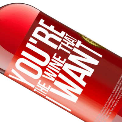 Unique & Personal Expressions. «You're the wine that I want» ROSÉ Edition