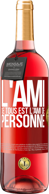 29,95 € Envoi gratuit | Vin rosé Édition ROSÉ L'ami de tous est l'ami de personne Étiquette Rouge. Étiquette personnalisable Vin jeune Récolte 2025 Tempranillo