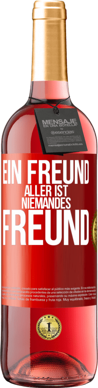 29,95 € Kostenloser Versand | Roséwein ROSÉ Ausgabe Ein Freund aller ist niemandes Freund Rote Markierung. Anpassbares Etikett Junger Wein Ernte 2024 Tempranillo