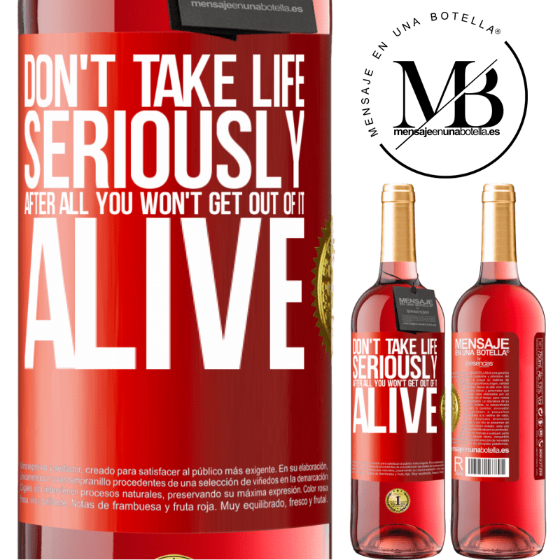 24,95 € Free Shipping | Rosé Wine ROSÉ Edition Don't take life seriously, after all, you won't get out of it alive Red Label. Customizable label Young wine Harvest 2021 Tempranillo