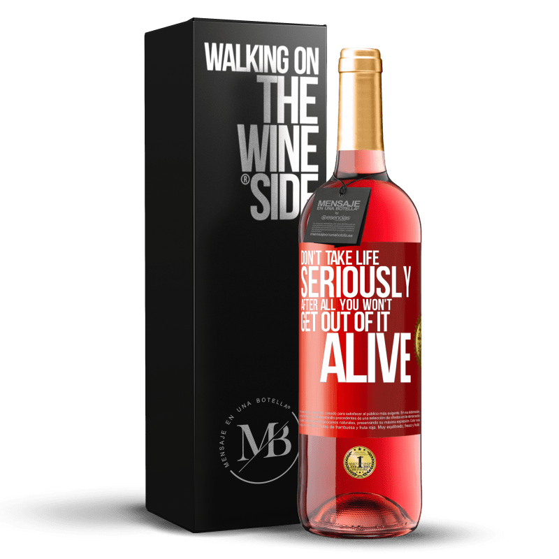 29,95 € Free Shipping | Rosé Wine ROSÉ Edition Don't take life seriously, after all, you won't get out of it alive Red Label. Customizable label Young wine Harvest 2022 Tempranillo