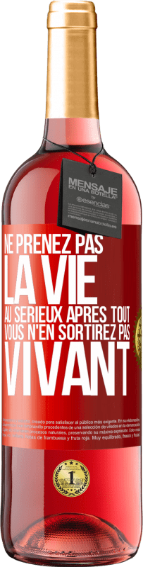29,95 € | Vin rosé Édition ROSÉ Ne prenez pas la vie au sérieux après tout, vous n'en sortirez pas vivant Étiquette Rouge. Étiquette personnalisable Vin jeune Récolte 2025 Tempranillo