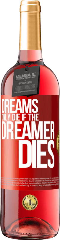 «Dreams only die if the dreamer dies» ROSÉ Edition