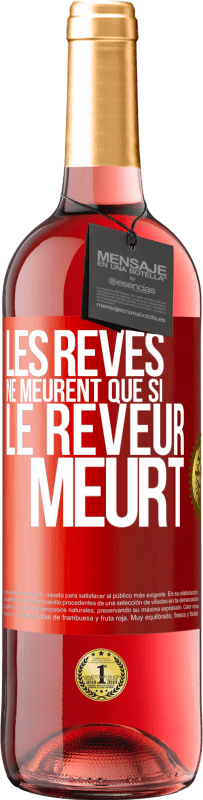 «Les rêves ne meurent que si le rêveur meurt» Édition ROSÉ