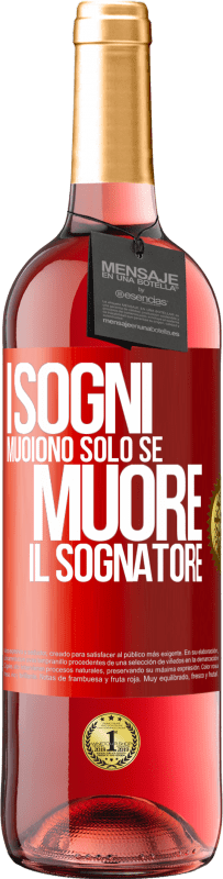 29,95 € Spedizione Gratuita | Vino rosato Edizione ROSÉ I sogni muoiono solo se muore il sognatore Etichetta Rossa. Etichetta personalizzabile Vino giovane Raccogliere 2025 Tempranillo