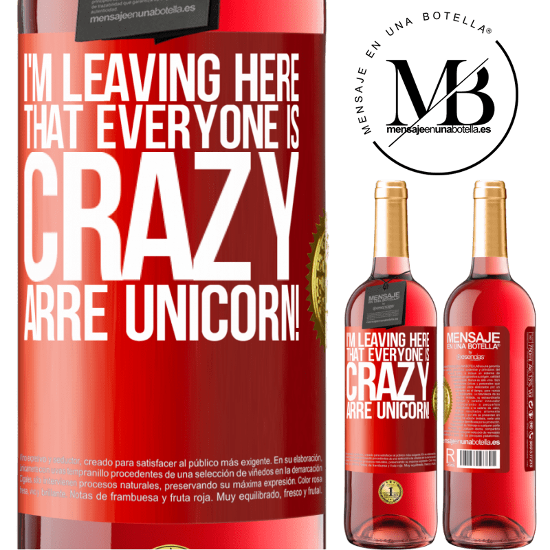 29,95 € Free Shipping | Rosé Wine ROSÉ Edition I'm leaving here that everyone is crazy. Arre unicorn! Red Label. Customizable label Young wine Harvest 2022 Tempranillo