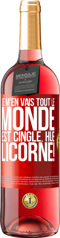 29,95 € Envoi gratuit | Vin rosé Édition ROSÉ Je m'en vais, tout le monde est cinglé. Hue, licorne! Étiquette Rouge. Étiquette personnalisable Vin jeune Récolte 2024 Tempranillo