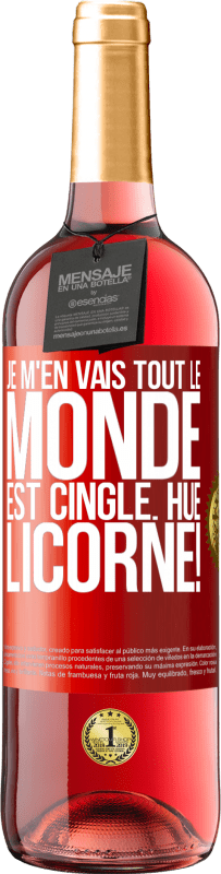 29,95 € | Vin rosé Édition ROSÉ Je m'en vais, tout le monde est cinglé. Hue, licorne! Étiquette Rouge. Étiquette personnalisable Vin jeune Récolte 2025 Tempranillo