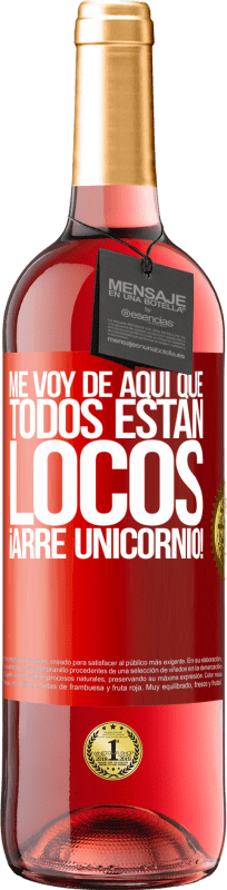 29,95 € Envío gratis | Vino Rosado Edición ROSÉ Me voy de aquí que todos están locos. ¡Arre unicornio! Etiqueta Roja. Etiqueta personalizable Vino joven Cosecha 2024 Tempranillo