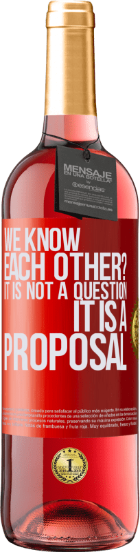 29,95 € | Rosé Wine ROSÉ Edition We know each other? It is not a question, it is a proposal Red Label. Customizable label Young wine Harvest 2025 Tempranillo