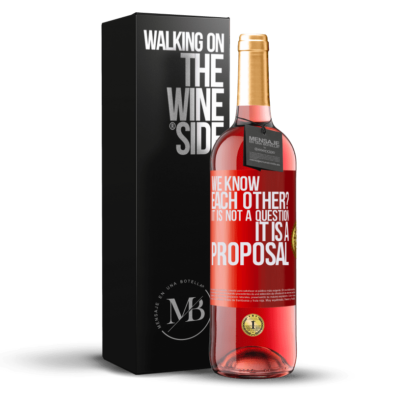 29,95 € Free Shipping | Rosé Wine ROSÉ Edition We know each other? It is not a question, it is a proposal Red Label. Customizable label Young wine Harvest 2023 Tempranillo
