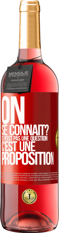 29,95 € Envoi gratuit | Vin rosé Édition ROSÉ On se connaît? Ce n'est pas une question, c'est une proposition Étiquette Rouge. Étiquette personnalisable Vin jeune Récolte 2025 Tempranillo
