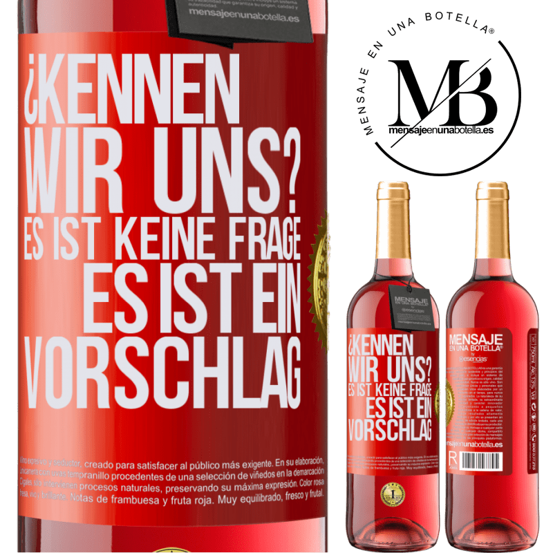29,95 € Kostenloser Versand | Roséwein ROSÉ Ausgabe Kennen wir uns? Es ist keine Frage, es ist ein Vorschlag Rote Markierung. Anpassbares Etikett Junger Wein Ernte 2025 Tempranillo