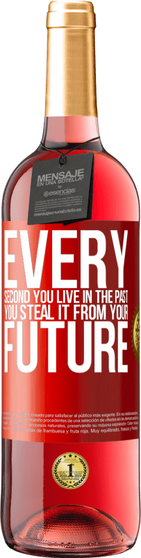 29,95 € Free Shipping | Rosé Wine ROSÉ Edition Every second you live in the past, you steal it from your future Red Label. Customizable label Young wine Harvest 2025 Tempranillo