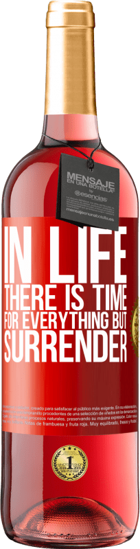 29,95 € Free Shipping | Rosé Wine ROSÉ Edition In life there is time for everything but surrender Red Label. Customizable label Young wine Harvest 2025 Tempranillo
