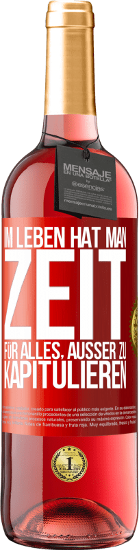 29,95 € | Roséwein ROSÉ Ausgabe Im Leben hat man Zeit für alles, außer zu kapitulieren Rote Markierung. Anpassbares Etikett Junger Wein Ernte 2025 Tempranillo