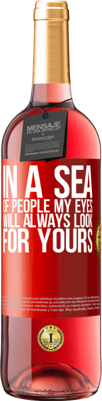 29,95 € 送料無料 | ロゼワイン ROSÉエディション 人の海では、私の目はいつもあなたの目を探す 赤いタグ. カスタマイズ可能なラベル 若いワイン 収穫 2023 Tempranillo