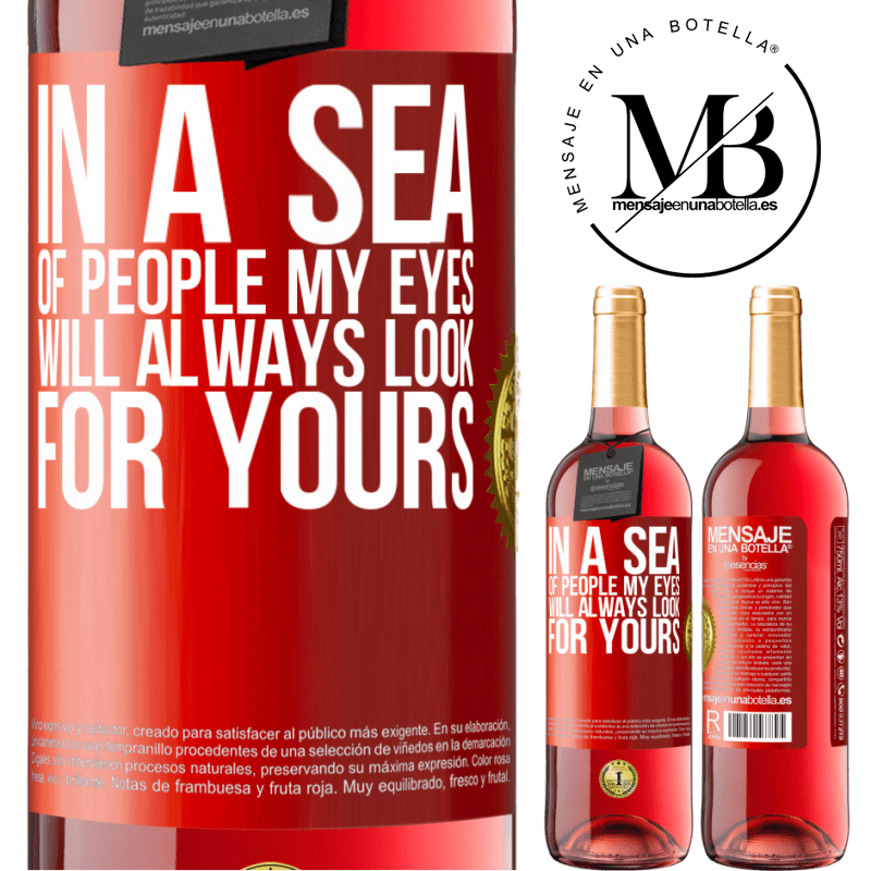 24,95 € Free Shipping | Rosé Wine ROSÉ Edition In a sea of ​​people my eyes will always look for yours Red Label. Customizable label Young wine Harvest 2021 Tempranillo