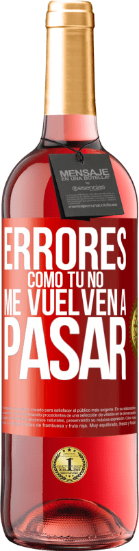 29,95 € | Vino Rosado Edición ROSÉ Errores tomo tú no me vuelven a pasar Etiqueta Roja. Etiqueta personalizable Vino joven Cosecha 2025 Tempranillo