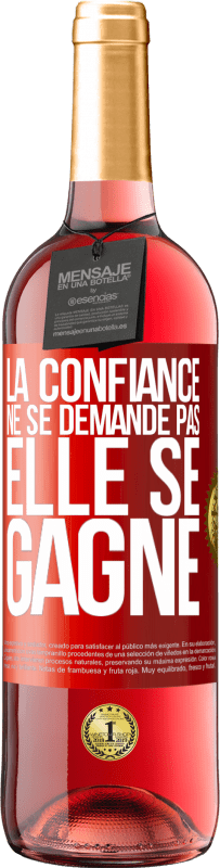 29,95 € | Vin rosé Édition ROSÉ La confiance ne se demande pas, elle se gagne Étiquette Rouge. Étiquette personnalisable Vin jeune Récolte 2024 Tempranillo