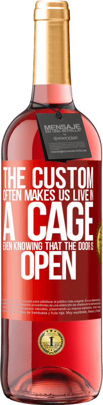 29,95 € | Rosé Wine ROSÉ Edition The custom often makes us live in a cage even knowing that the door is open Red Label. Customizable label Young wine Harvest 2024 Tempranillo