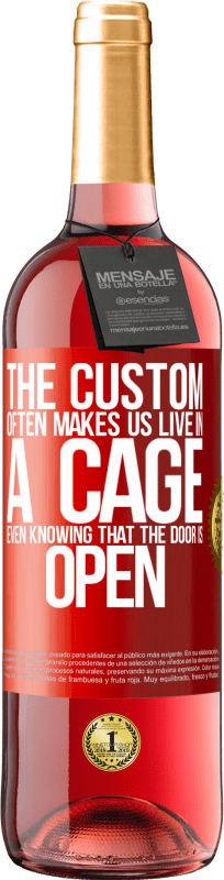 29,95 € Free Shipping | Rosé Wine ROSÉ Edition The custom often makes us live in a cage even knowing that the door is open Red Label. Customizable label Young wine Harvest 2025 Tempranillo